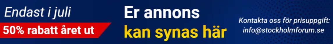 Er annons kan synas här - kontakta Stockholmforum.se för prisuppgift